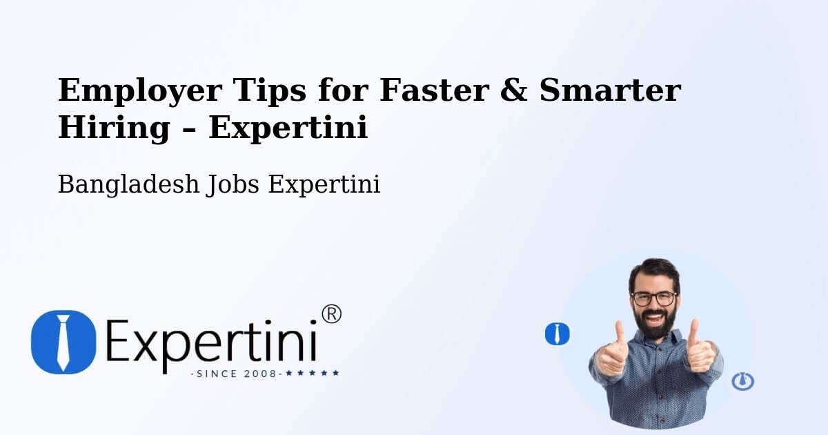 Employer Tips for Hiring & Recruitment – Bhola - Bhola, Bangladesh Jobs Expertini