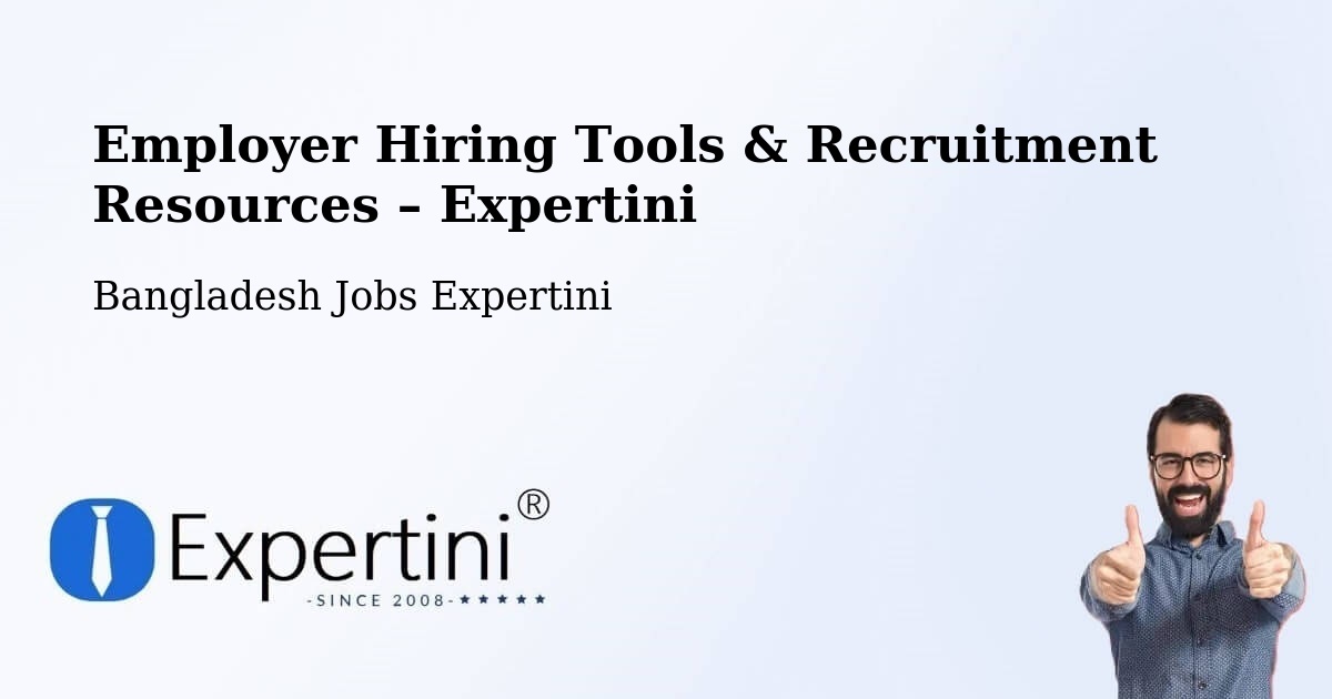 Employer Hiring Tools & Recruitment Resources – Bhola - Bhola, Bangladesh Jobs Expertini