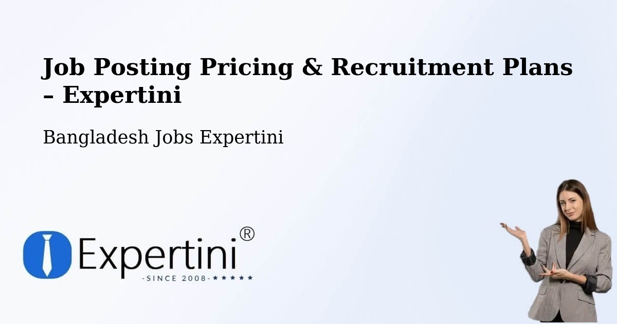 Job Posting Pricing & Recruitment Plans – Bhola - Bhola, Bangladesh Jobs Expertini