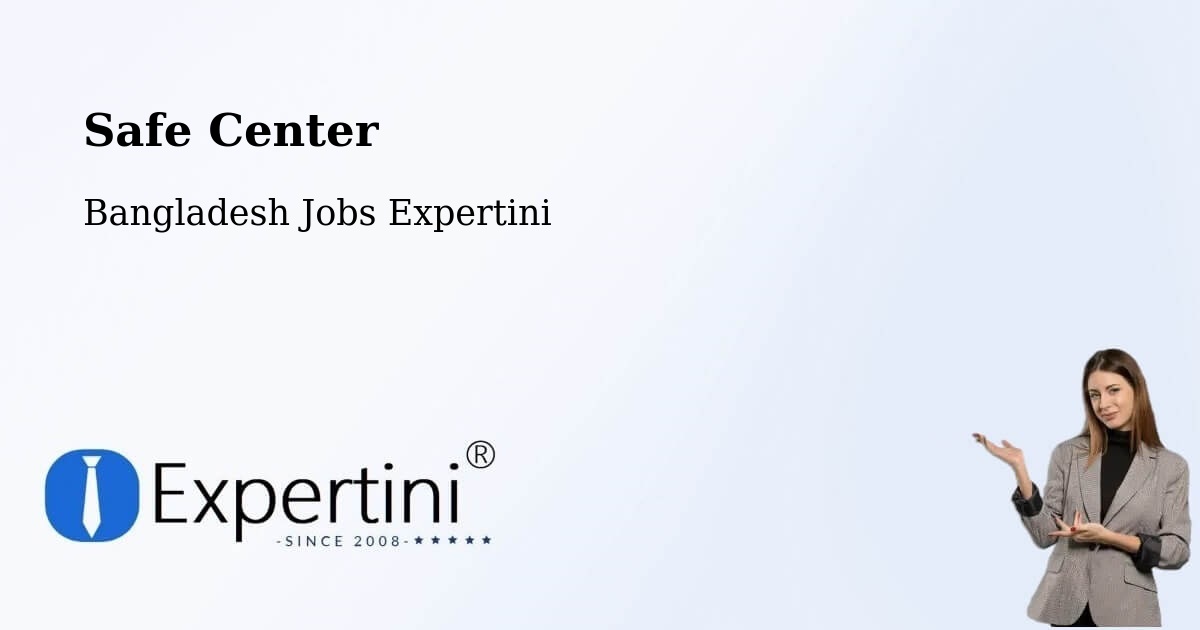 Safety Center – Bhola - Bangladesh Jobs Expertini
